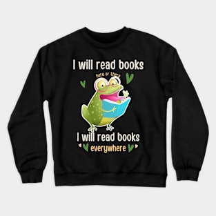 I Will Read Books Bookish Bookworm Readers Funny frog read Book Lovers Crewneck Sweatshirt